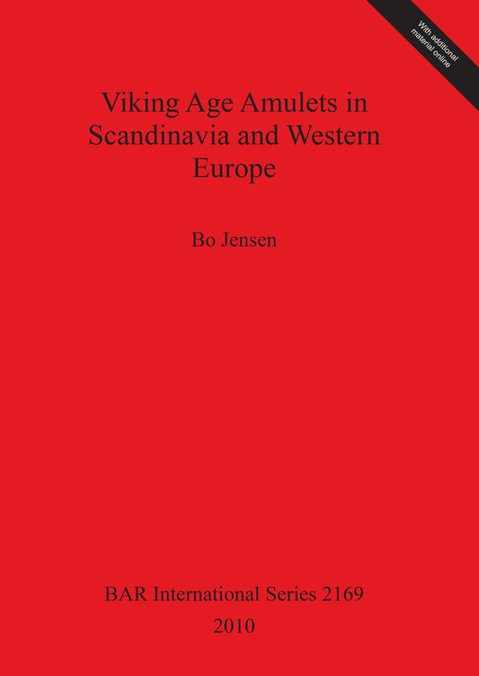 Viking Age Amulets in Scandinavia and Western Europe. Bo Jensen (paperback)