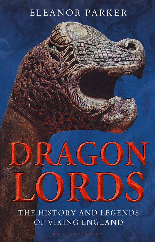 Dragon Lords, The History And Legends Of Viking England