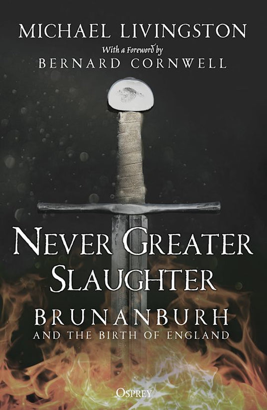 Never Greater Slaughter, Brunanburh and the Birth of England