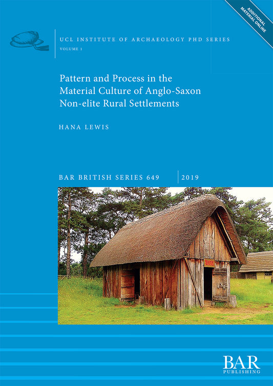 Pattern and Process in the Material Culture of Anglo-Saxon Non-elite Rural Settlements