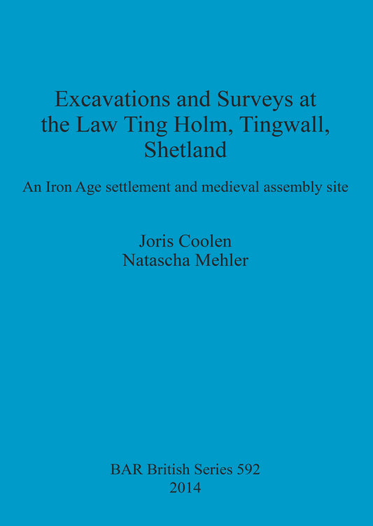Excavations and Surveys at the Law Ting Holm, Tingwall, Shetland
